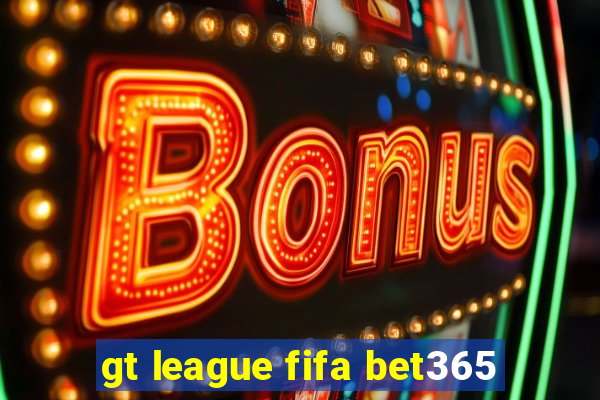 gt league fifa bet365